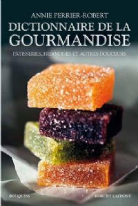Dictionnaire de la gourmandise. Publié le 01/08/12